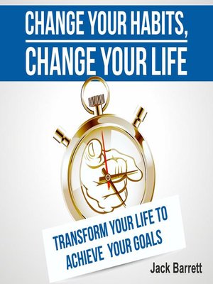 cover image of Change Your Habits, Change Your Life